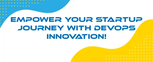 Empower Your Startup Journey with DevOps Innovation