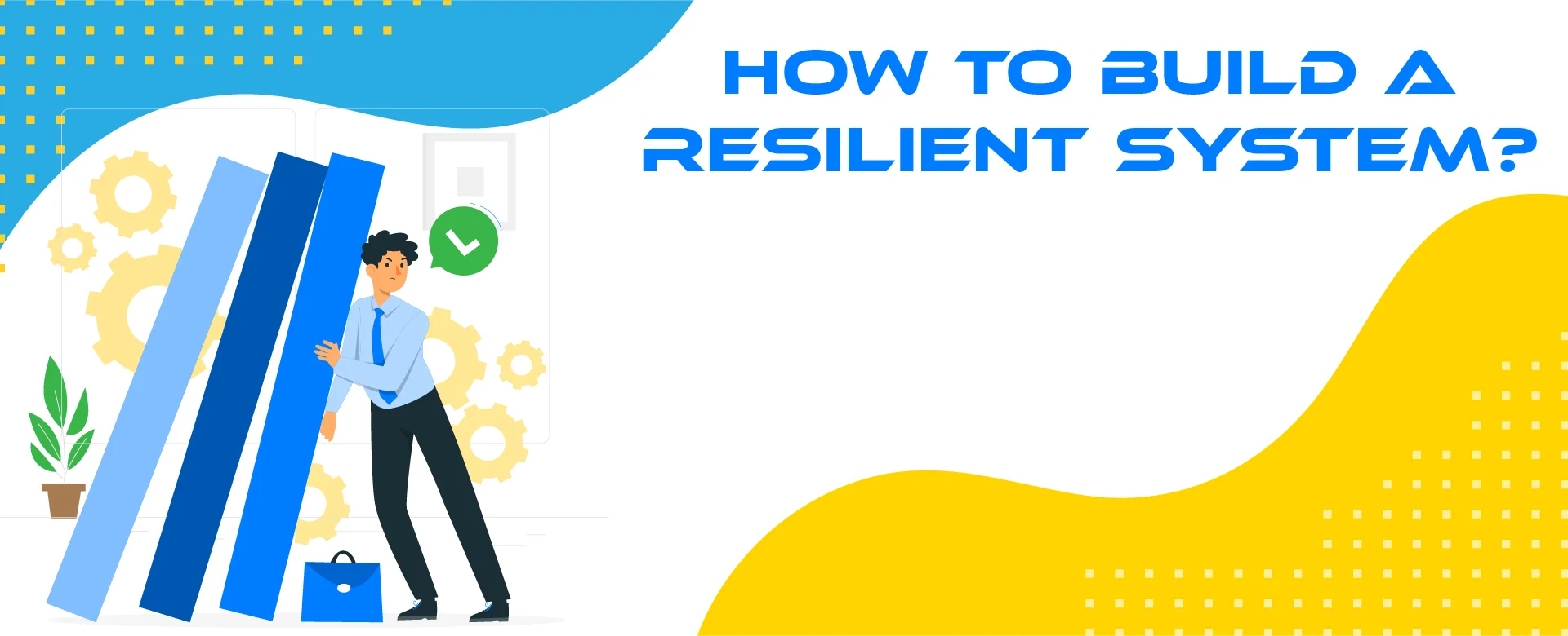 How to build a resilient system