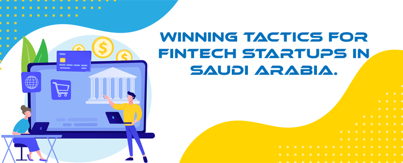 Winning tactics for FinTech startups in Saudi Arabia